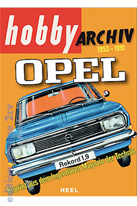 Hobby Archiv Opel 1950 bis 1991